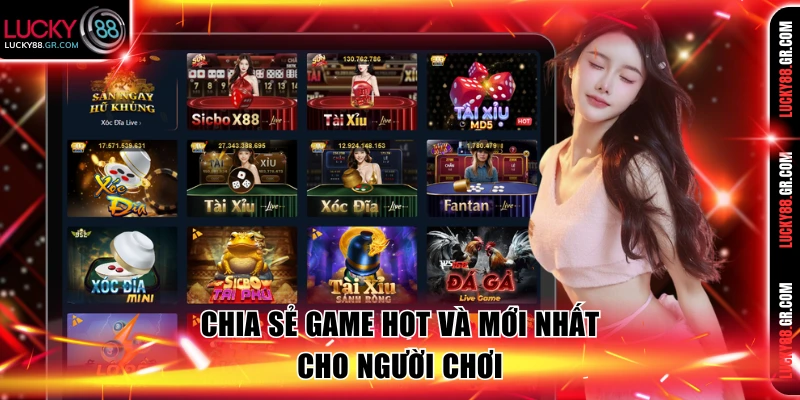 Chia sẻ game hot và mới nhất cho người chơi