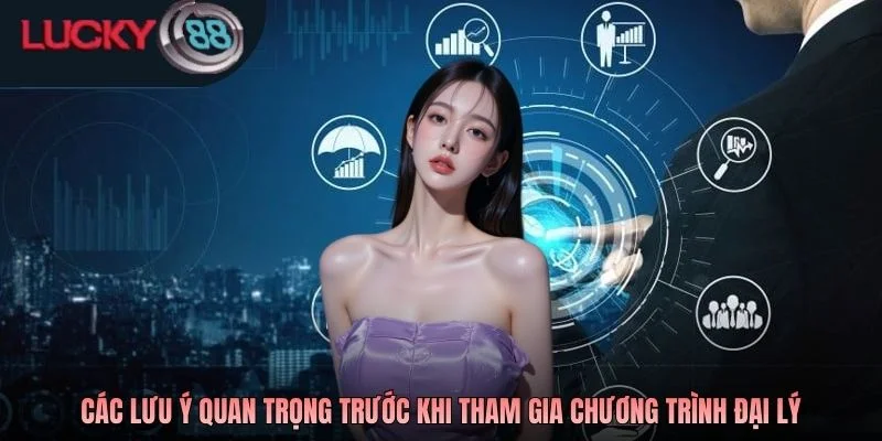 Các lưu ý quan trọng trước khi tham gia chương trình đại lý