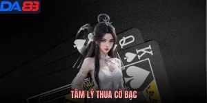 Tâm lý thua cờ bạc lucky88
